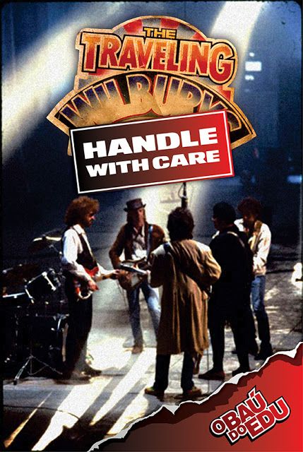 The Traveling Wilburys - Handle With Care