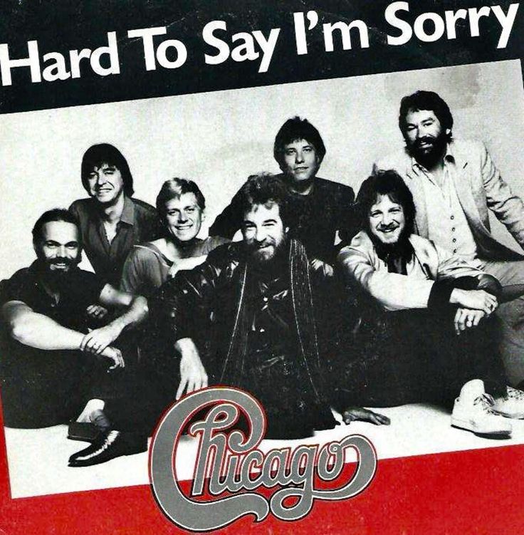 Chicago – ‘Hard To Say I’m Sorry’