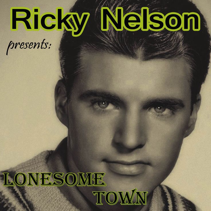 Ricky Nelson – “Lonesome Town”