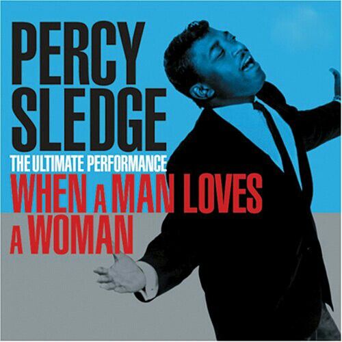 ‘When a Man Loves a Woman’ – Percy Sledge