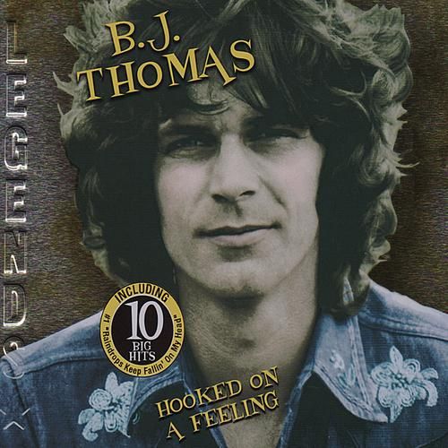 B. J. Thomas – Hooked on a Feeling